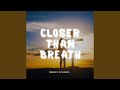 Closer Than Breath 