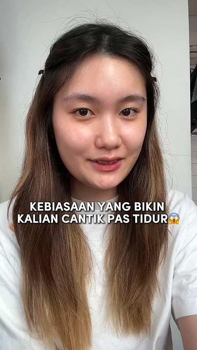 KEBIASAAN INI BIKIN TAMBAH CANTIK PAS TIDUR??😱#beauty
