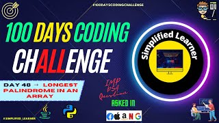 Day  #48 |  Program to find longest Palindrome in an Array  | Array Important Question