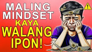 10 Maling Mindset Sa Pera Kaya Wala Kang Ipon Na Dapat Baguhin