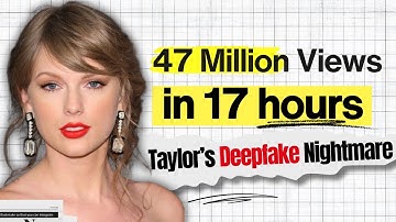 TAYLOR SWIFT’s Deepfake Scandal: What 47 Million Views Means for Us!