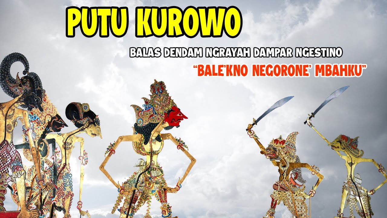 PUTU KUROWO BALAS DENDAM NGRAYAH DAMPAR NGESTINO