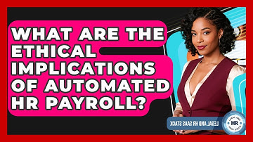 What Are The Ethical Implications Of Automated HR Payroll? - Legal And HR SaaS Stack