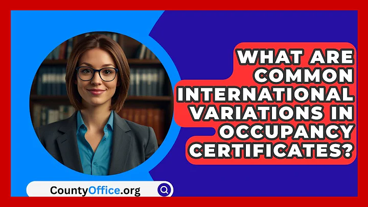 What Are Common International Variations In Occupancy Certificates? - CountyOffice.org