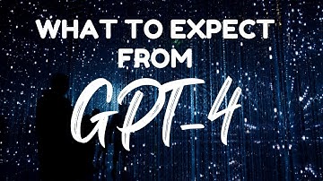 What is GPT? || What to Expect from GPT - 4 || GPT - 4 Explained