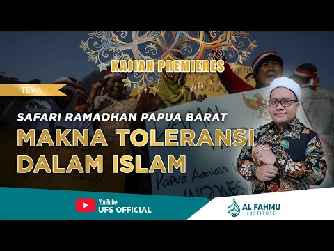 SAFARI RAMADHAN PAPUA BARAT II MAKNA TOLERANSI DALAM ISLAM