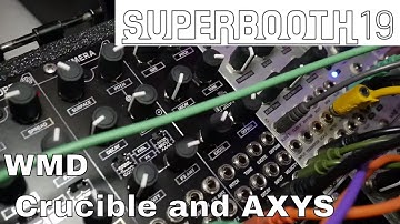 Superbooth 2019: WMD Crucible and AXYS
