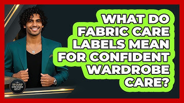 What Do Fabric Care Labels Mean For Confident Wardrobe Care? - The Sharp Dressed Gent