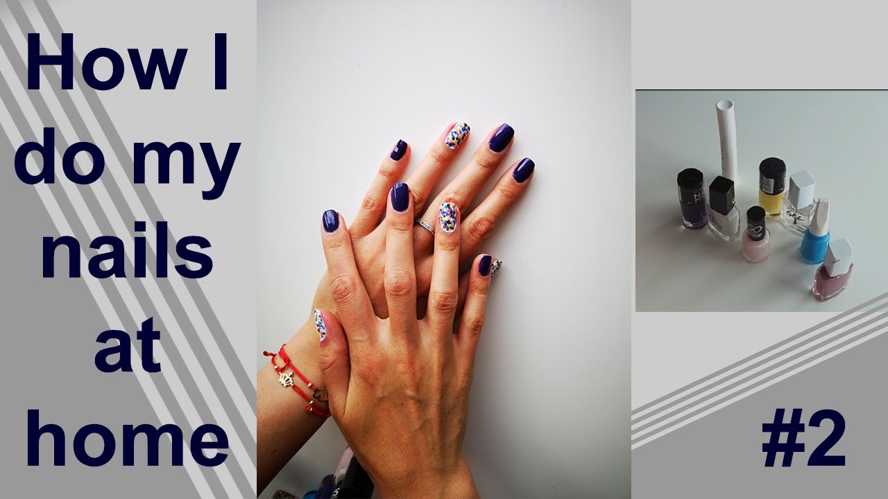 How I Do My Nails At Home 2 YouTube