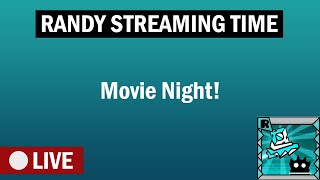Randy Streaming Time - Movie Night!