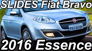 SLIDES R$ 61.990 Fiat Bravo 2016 Essence aro 16 1.8 E-Torq 16v Flex 132 cv