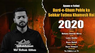New Noha Ayyam-E-Fathima S.a 2020 Fathima S.a Khamosh Hain Mir Rehan Abbas