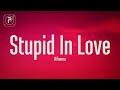 Rihanna - Stupid In Love (Lyrics)