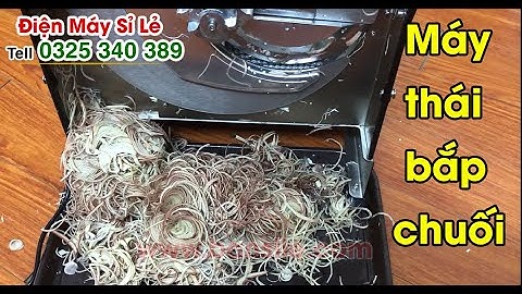 Máy bào nộm, thái nộm hoa chuối, bắp chuối, bi chuối tách bẹ, năng suất 70-80kg/giờ, độ mỏng 0-1cm