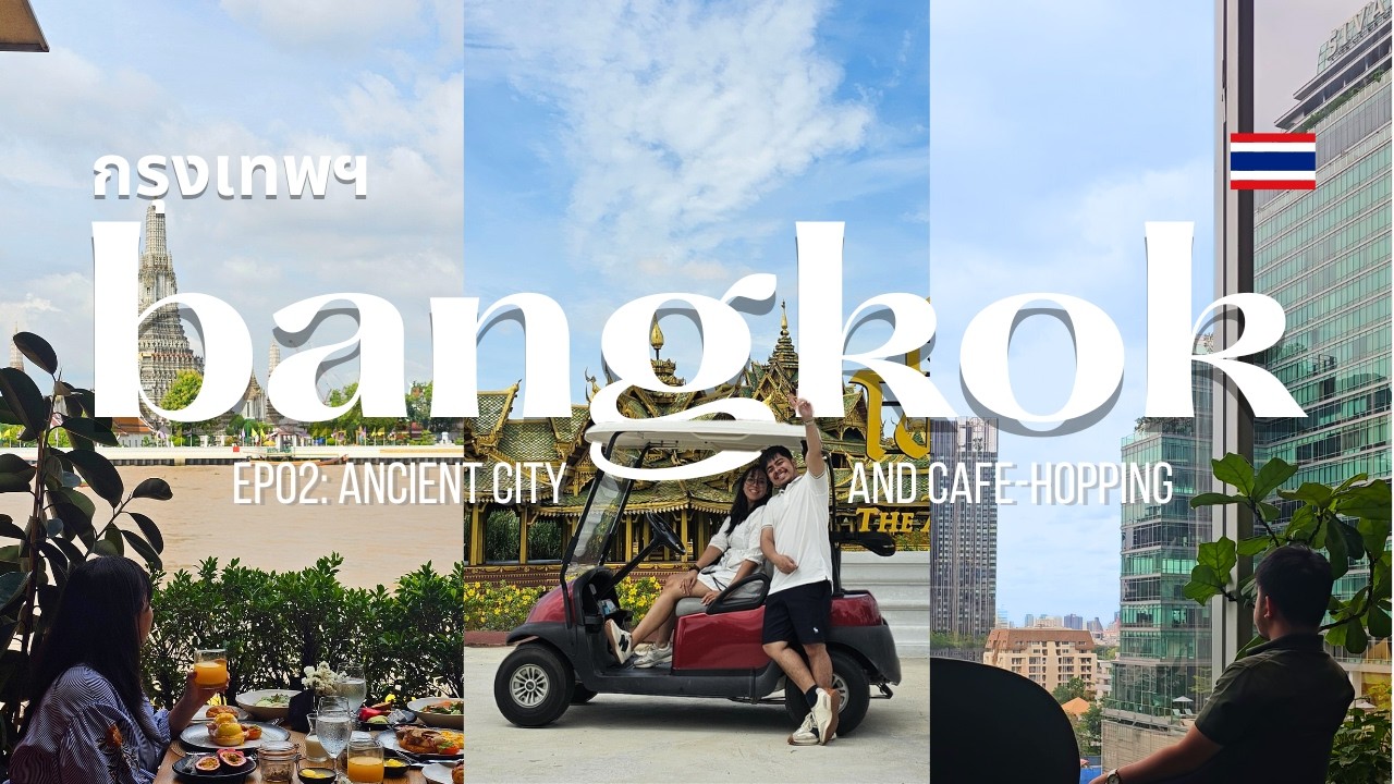 bangkok vlog 🇹🇭 | ancient city + cafe hopping
