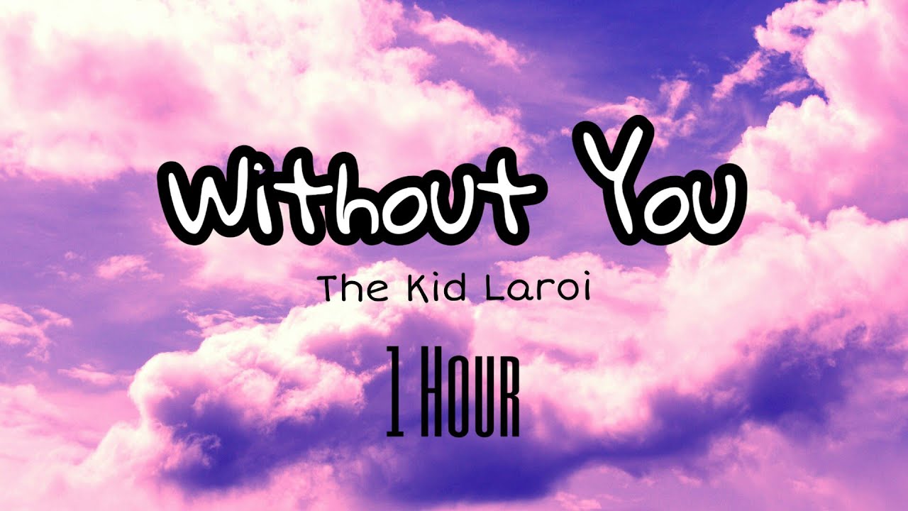 The Kid LAROI - WITHOUT YOU (1 Hour) (Lyrics)