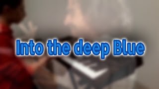 Yanni- Into the deep Blue (piano cover)