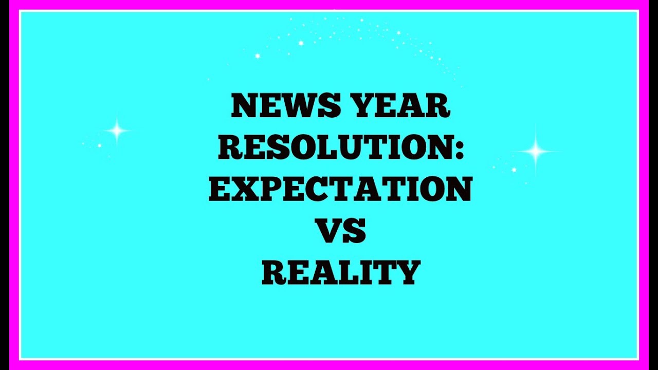 New years resolution :expectation vs reality - YouTube