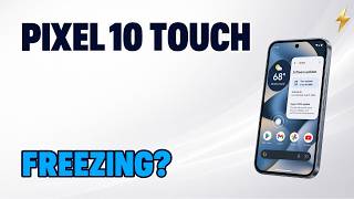 Pixel 10 Touchscreen Freezing or Not Responding? Install the August 2026 Update First screenshot 1