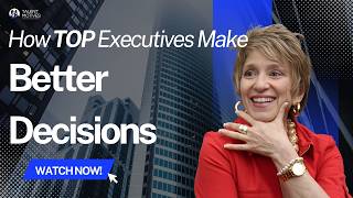 How Top Executives Make Better Decisions