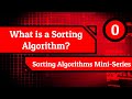 What is a Sorting Algorithm? (Sorting Algorithms Mini-Series - Episode 0)