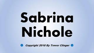 How To Pronounce Sabrina Nichole