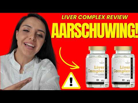 Liver Complex Review 🚫NIET KOPEN voordat je dit hebt gezien!