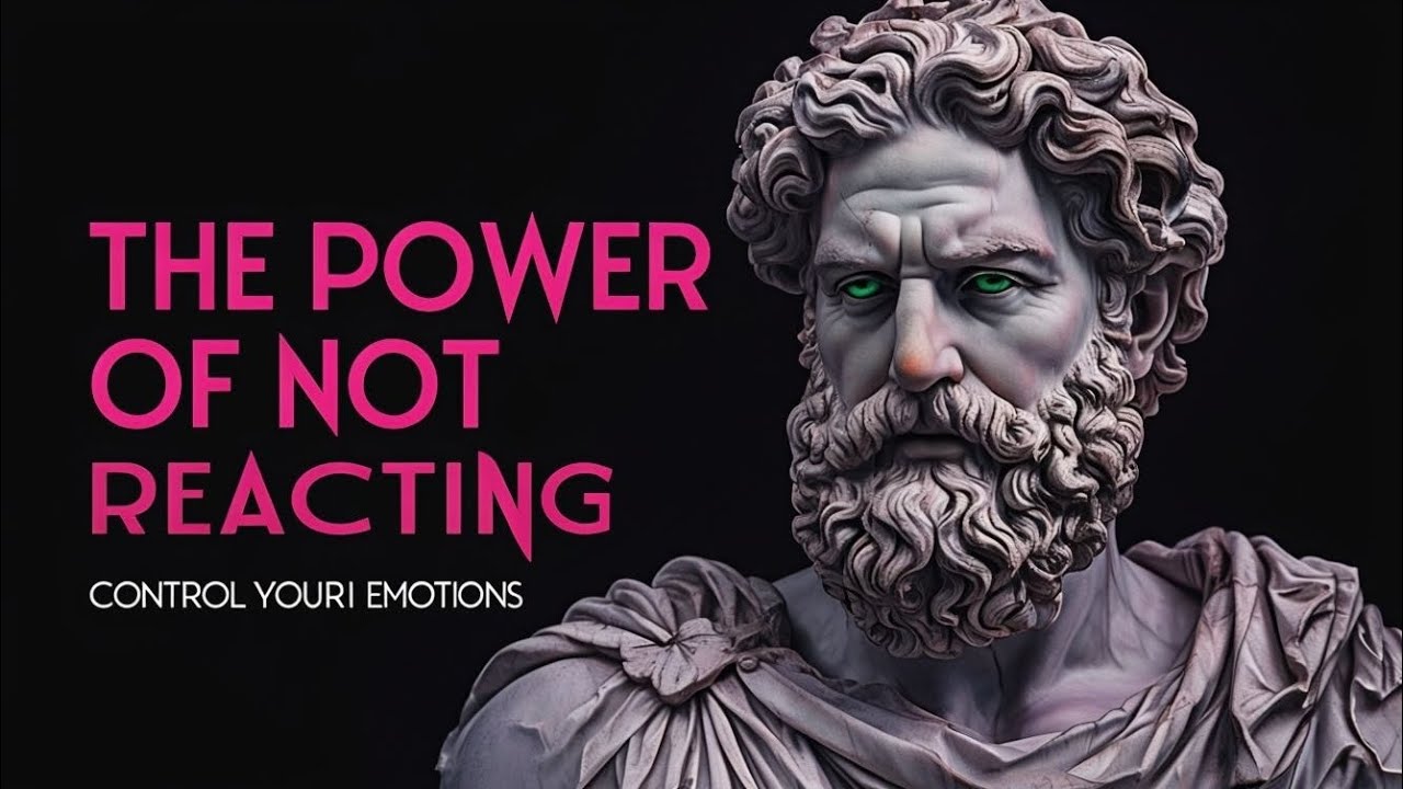 The Power of Not Reacting — Control Your Emotions | Stoicism