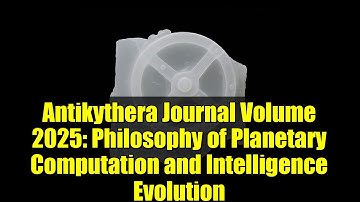 Antikythera Journal Volume 2025: Philosophy of Planetary Computation and Intelligence Evolution
