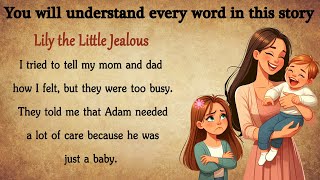 You will understand every word in this story - "Lily the Little Jealous" learn english through story