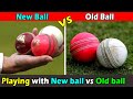 Differences between playing with new cricket ball vs old used cricket ball
