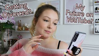 LIFE UPDATE: GETTING DIVORED + MY FUTURE ON YOUTUBE