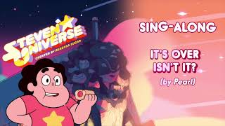 Steven Universe | It's Over Isn't It - Sing Along