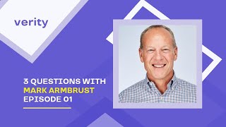 Ep 01 - 3 Questions With Veritys Area Sales Manager Mark Armbrust
