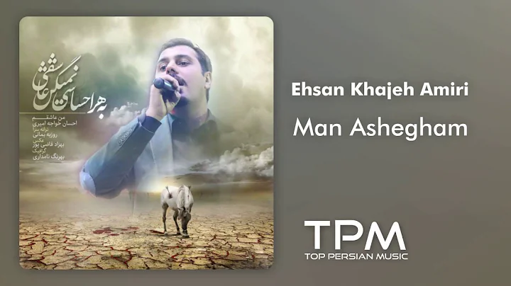 Ehsan Khajeh Amiri - Man Ashegham (   -  )