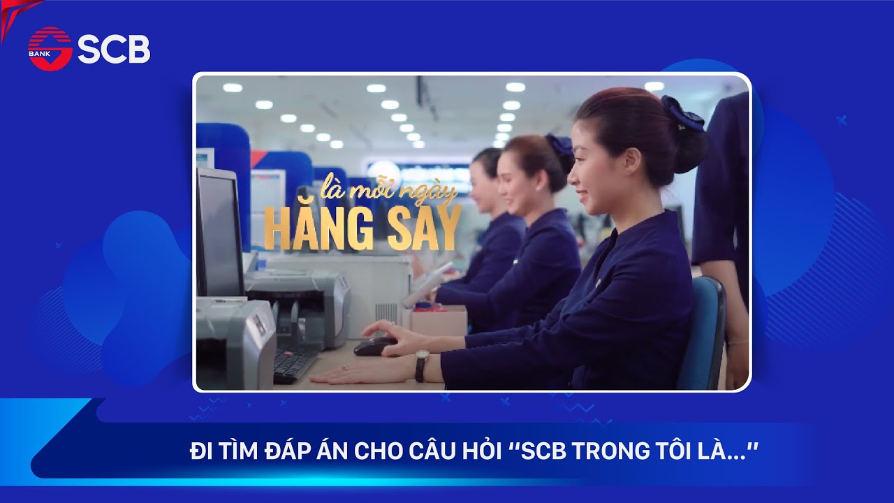 scbs online  New Update  ĐI TÌM ĐÁP ÁN CHO CÂU HỎI “SCB TRONG TÔI LÀ...”