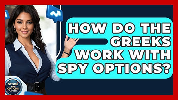 How Do The Greeks Work With SPY Options? - Stock and Options Playbook