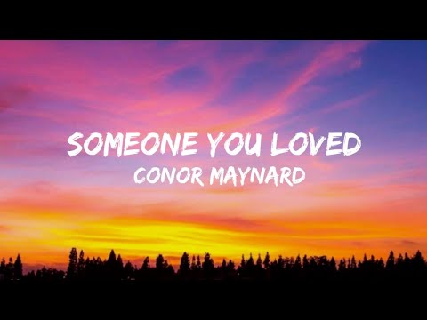 Someone you loved conor maynard. Conor Maynard someone you Loved текст. Someone you Loved Lyrics.