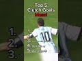 Top 5 Clutch Goals Of Messi In Football 9