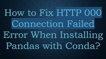 How to Fix HTTP 000 Connection Failed Error When Installing Pandas with Conda?