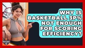 Why Is Basketball 3P% Not Enough For Scoring Efficiency? - Basketball Stats Central