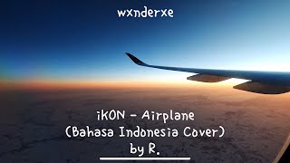 [R’s Cover] iKON - Airplane (Cover Indonesia)