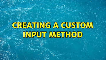 Creating a custom input method