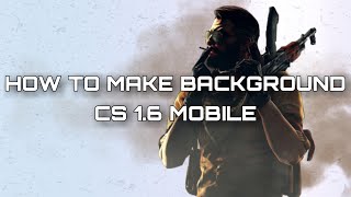 How to make background cs1.6 mobile without pc screenshot 5