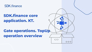 SDK.finance Core Application | Part 7.3: Gate Operations and Top-Up Flow Explained