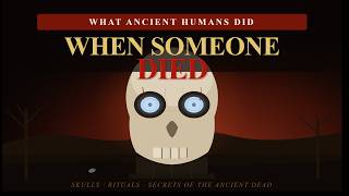 The Horrifying Death Rituals of Ancient Humans