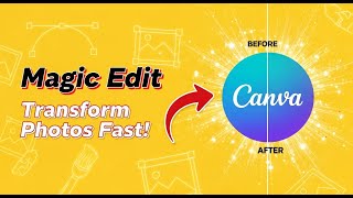Canva's Magic Edit Feature: Transform Your Photos in Seconds