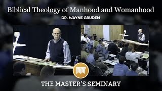 Lecture 01: Biblical Theology of Manhood and Womanhood - Dr. Wayne Grudem