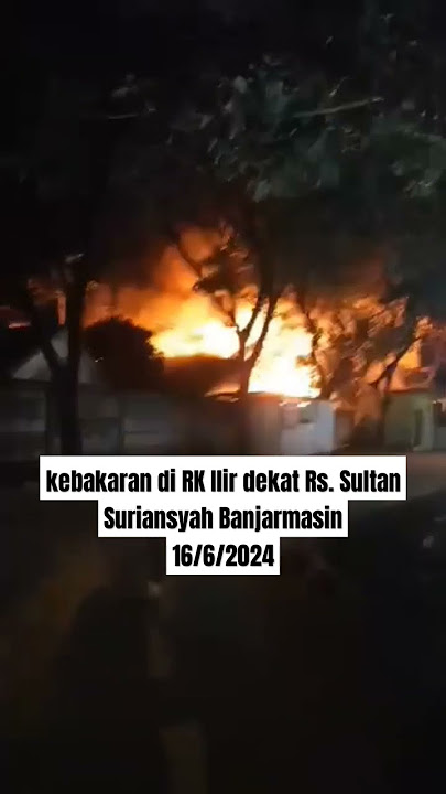 kebakaran di RK Ilir dekat Rs. Sultan Suriansyah Banjarmasin