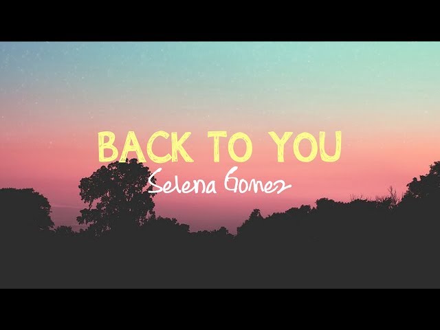 Back to you (Acoustic) - Selena Gómez | Lyrics class=